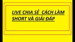 Cách làm short và giải đáp  vè tắt kt - spam lan...