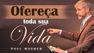 Ofereça toda a Sua Vida - Paul Washer