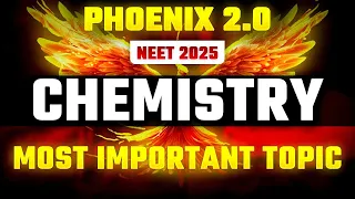 Phoenix 2.0: Chemistry Most Important Video for NEET 2025