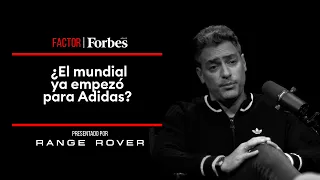 Factor Forbes | ¿El mundial ya empezó para Adidas?