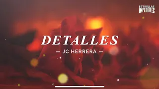 Detalles (Llévele flores, cántele canciones)• JC Herrera (Video Lyric) ☑️🎵🌹