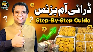 How to Start Dry Mango Business in Pakistan? - Complete Step-By-Step Guide!