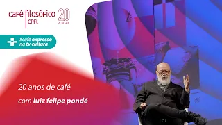Café Expresso: Especial 20 anos de Café, com Luiz Felipe Pondé