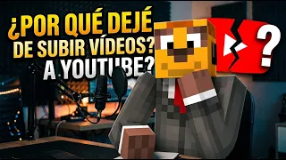 ¿POR QUÉ DEJÉ DE SUBIR VÍDEOS?