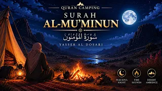 Surah Al-Mu’minun | Yasser Al Dosari | Quran Camping Relaxing in the Night Desert ASMR