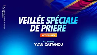 VEILLÉE SPÉCIALE DE PRIÈRE  -  Apôtre Yvan CASTANOU