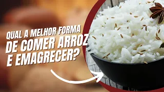 O SEGREDO PARA COMER ARROZ E EMAGRECER!