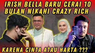 IRISH BELLA BARU CERAI 10 BULAN NIKAHI CRAZY RICH, KARENA CINTA ATAU HARTA???