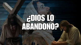 ¿Por qué Jesús dijo? "Dios mío, por qué me has abandonado" | Teología