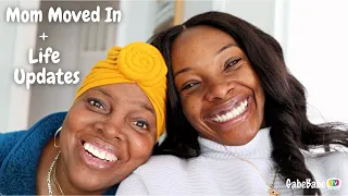 MOM MOVED IN + LIFE UPDATES