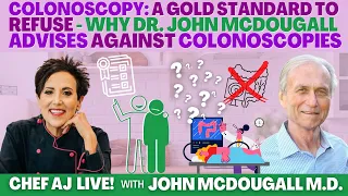 Colonoscopy: A Gold Standard to Refuse - Why Dr. John McDougall Advises Against Colonoscopies