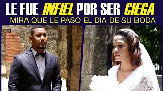 Le fue infiel por ser ciega y mira lo que paso el día de la boda