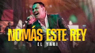 Luis Alfonso Partida "El Yaki" - Nomás este Rey (Yakifest 4)