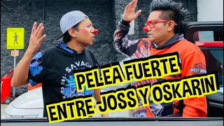 DISCUSIÓN FUERTE ENTRE OSKARIN Y JOSS / LOS DESTRAMPADOS