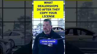 What Dealers Do After They Copy Your License (Most Buyers Have No Idea) Kevin Hunter