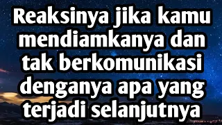 ❤Merinding Banget Lihat Reaksinya Jika Kamu Mendiamkan Dan Tak Berkomunikasi Denganya❤#tarot
