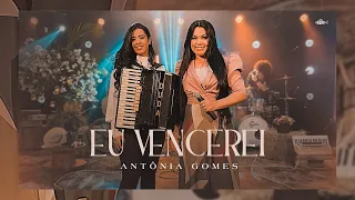 Antônia Gomes - Eu Vencerei | Clipe Oficial