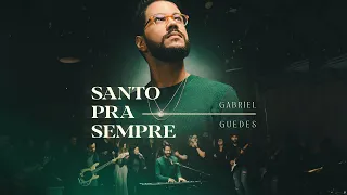 Gabriel Guedes - Santo Pra Sempre (Ao Vivo)