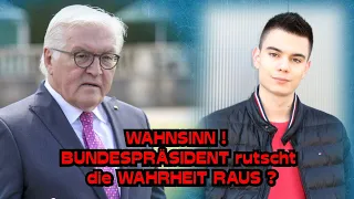 WAHNSINN! BUNDESPRÄSIDENT rutscht die WAHRHEIT RAUS?