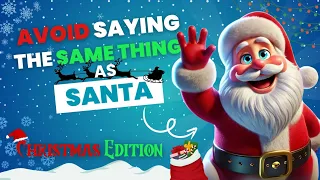 Can you Outsmart Santa?🎅 Avoid Saying the Same Thing - Christmas Edition 🎄☃️🎁