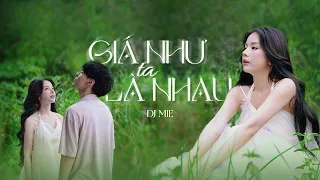 DJ MIE - GIÁ NHƯ TA LÀ NHAU | Official Music Video
