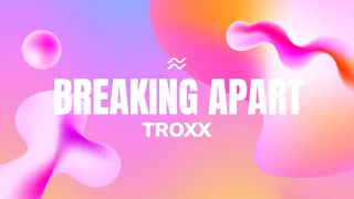 Troxx x Progic - Breaking Apart (Official Audio)