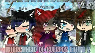 🌟•Intercambio de cuerpos etapa 2•🌟//Valeria Gtz