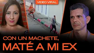 M4TÓ a su EX con un MACHETE en plena CALLE: Desde la cárcel, REVELA cómo planeó el ASES1N4TØ