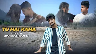 TU HAI KAHA || COVER SONG || ~ SHAHDIL_OFFICIAL_22