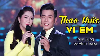 Thao Thức Vì Em - Thụy Dung ft Lê Minh Trung | Song ca Bolero Ngọt Ngào