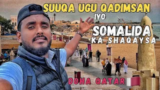 SUUQA SOMAALIDU KA SHAQAYSO UGUNA QADIMSAN DOHA QATAR