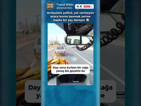 Öndeki Arabayı Arayıp Yol İsteyen Ambulans Şoförü 😂😅