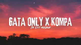 KOMPA X GATA ONLY (Jr Stit Mashup)