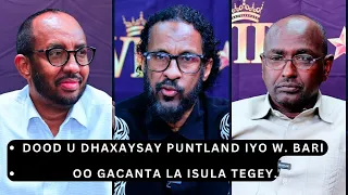 Dood u dhaxaysay Puntland iyo W. Bari oo gacanta la isula tegey.