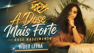 Rose Nascimento - A Dose Mais Forte (Lyric Video)