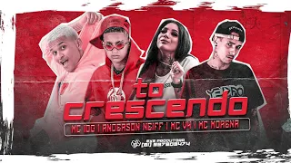 MC 10G, ANDERSON NEIFF, MC V4, MC MORENA - TO CRESCENDO, TO FICANDO EVOLUÍDA