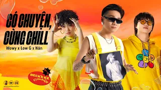 WOWY x LOW G x NÂN x MASEW | CÓ CHUYỆN, CÙNG CHILL (#CCCC) x BECK'S ICE | OFFICIAL MV