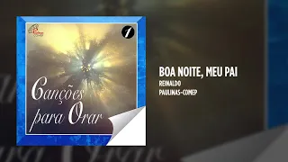 Reinaldo - Boa noite, meu Pai