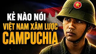 Kẻ Nào Bảo Việt Nam “Xâm Lược” Campuchia?