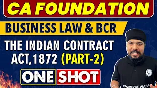 Indian Contract Act, 1872 -Part 2 in One Shot | CA Foundation | Law & BCR🔥