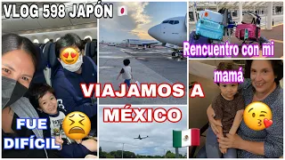 VLOG 598 🇯🇵 VIAJE A MEXICO 🇲🇽 ✈️+ POR FIN FUIMOS TODOS 🙏🏻 ✨+ DEMASIADAS HORAS 🥲 + REENCUENTRO 😌❤️