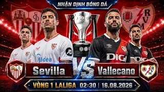 soi kèo bóng đá hôm nay | Sevilla FC vs Rayo Vallecano - La Liga - 02h30,17/08/2026