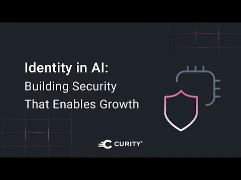 Identity in AI: Building Security That Enables Growth | Curity