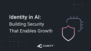 Identity in AI: Building Security That Enables Growth | Curity