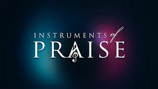 Instruments of Praise 2025