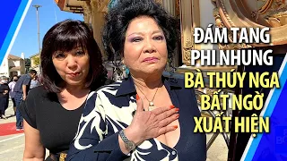 Trực tiếp từ tang lễ Phi Nhung: Bà Thúy Nga Paris bất ngờ xuất hiện & tâm tình những người tham dự