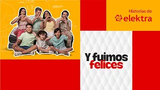 Y Fuimos Felices | Historias Elektra | Segundo Aire
