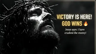 VICTORY IS HERE: God Has Crushed Your Enemy! 🙌🔥