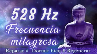 528Hz - Frecuencia del milagro: reparación ADN, dormir bien, regenerar, sanación