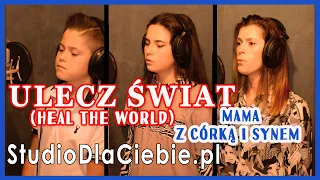 Ulecz Świat Heal The World cover by Lena & Maksymilian Szmaglińscy & Beata Stosik-Szmaglińska #1628